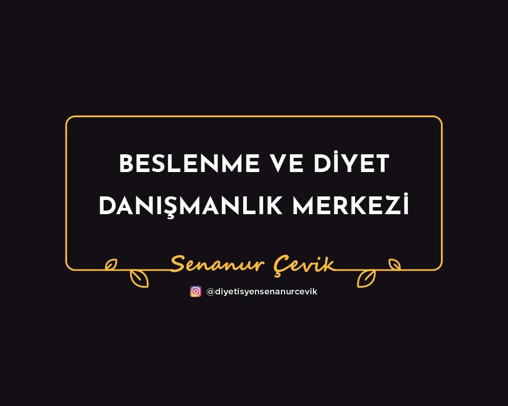 Senanur Çevik Beslenme ve Diyet Danışmanlık Merkezi